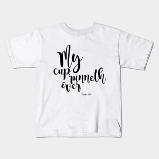 My cup runneth over Kids T-Shirt